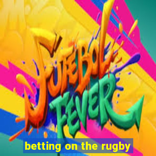 betting on the rugby