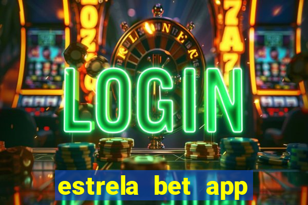 estrela bet app login entrar