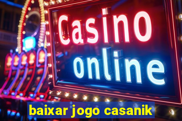 baixar jogo casanik