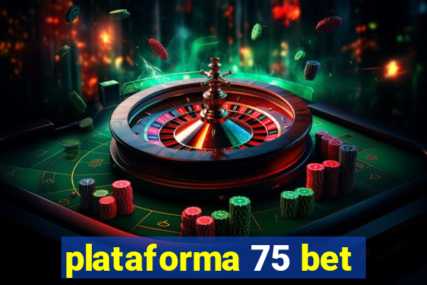 plataforma 75 bet