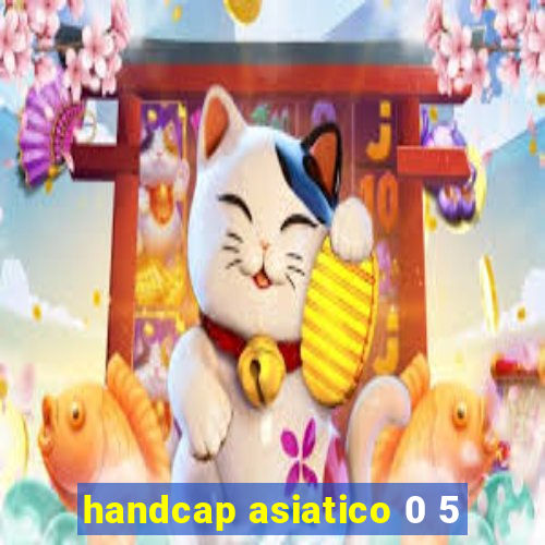 handcap asiatico 0 5