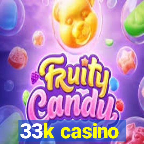 33k casino