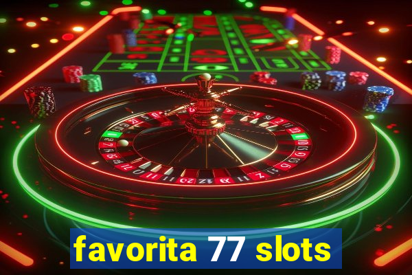 favorita 77 slots