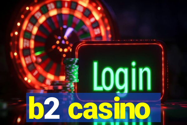 b2 casino