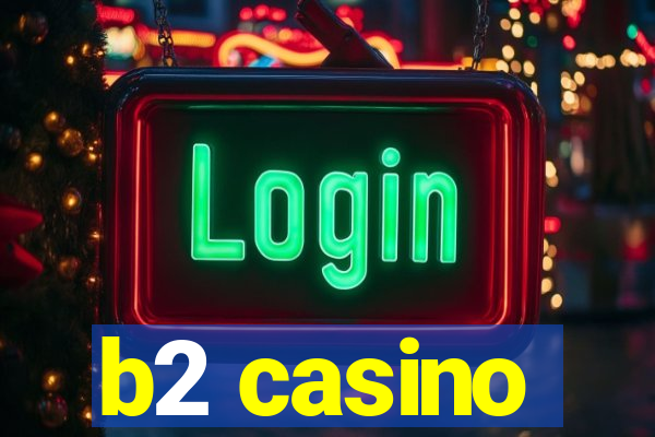 b2 casino