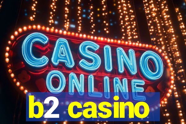 b2 casino