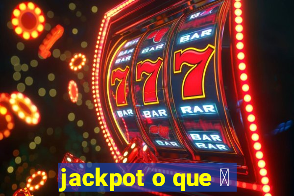 jackpot o que 茅