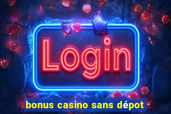 bonus casino sans dépot