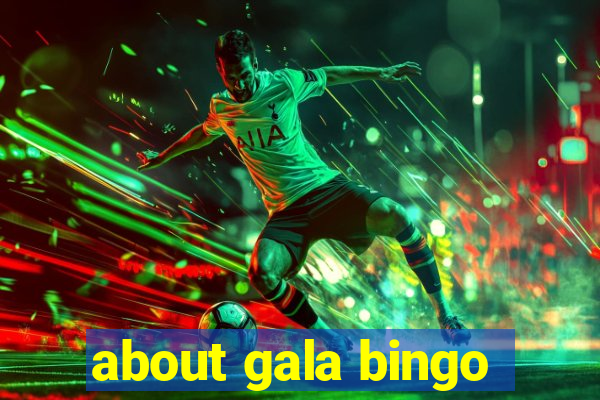 about gala bingo