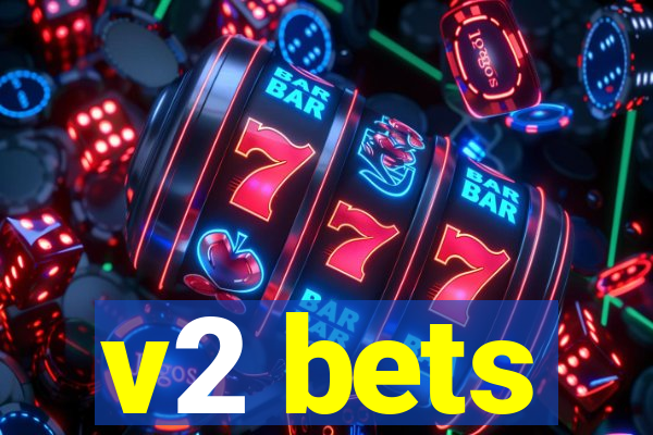 v2 bets