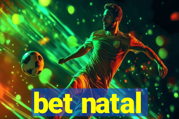 bet natal