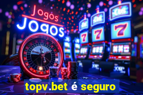 topv.bet é seguro