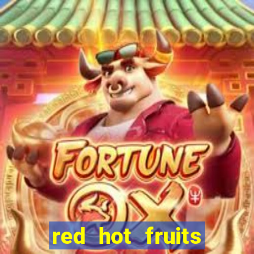 red hot fruits slot free play