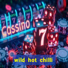 wild hot chilli reels slot