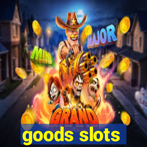 goods slots