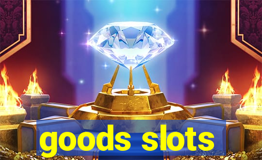 goods slots