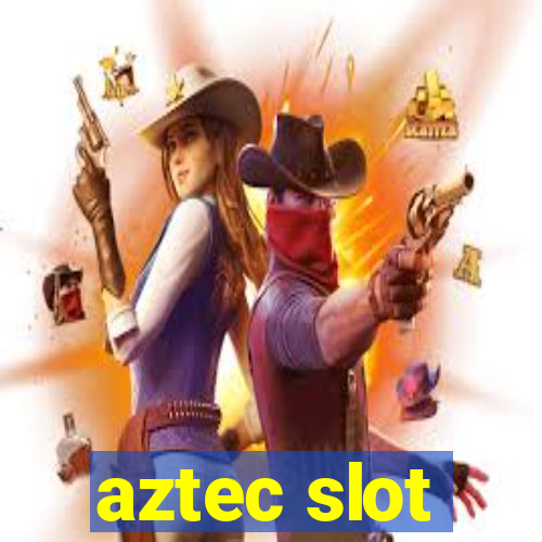 aztec slot