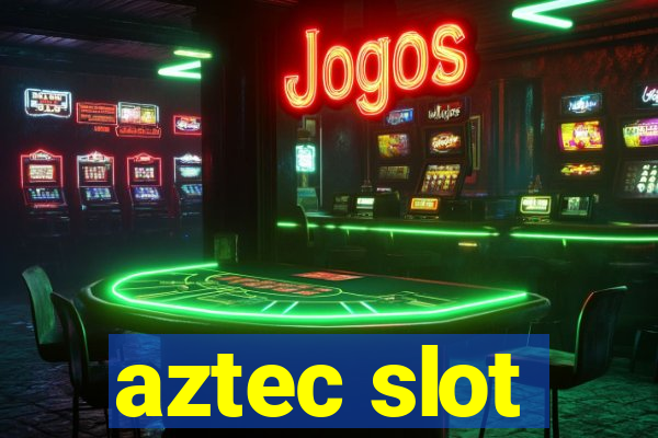 aztec slot