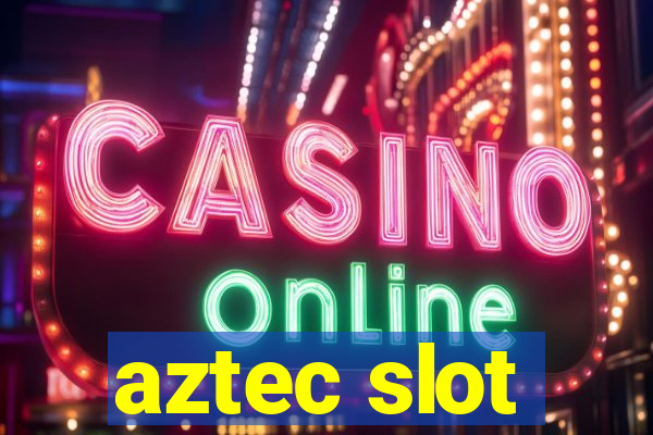 aztec slot