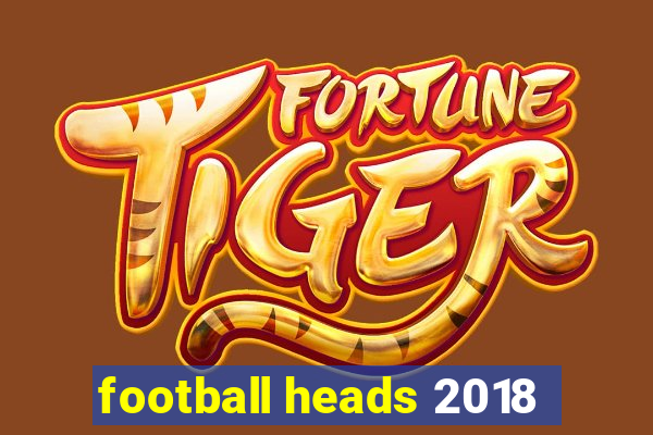 football heads 2018