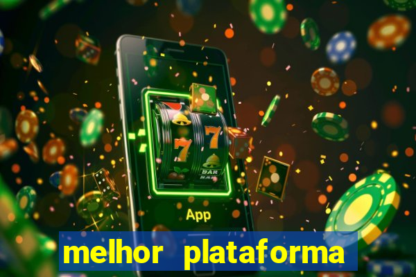 melhor plataforma para slots