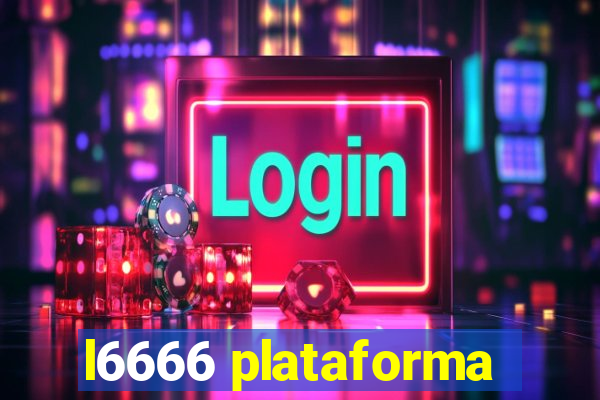 l6666 plataforma