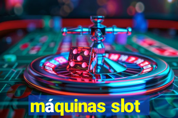 máquinas slot