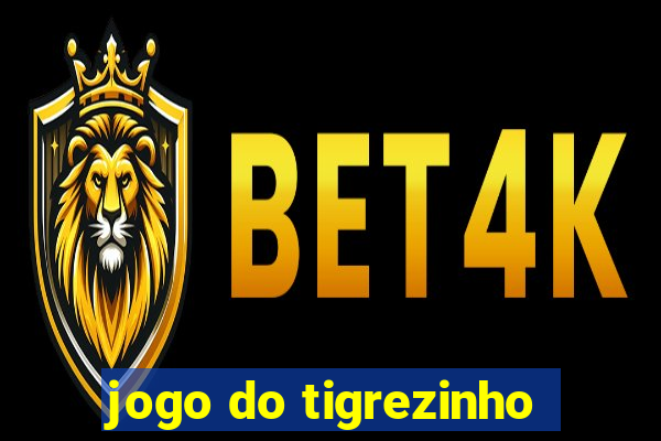 jogo do tigrezinho