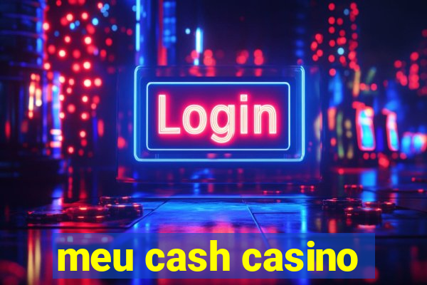 meu cash casino