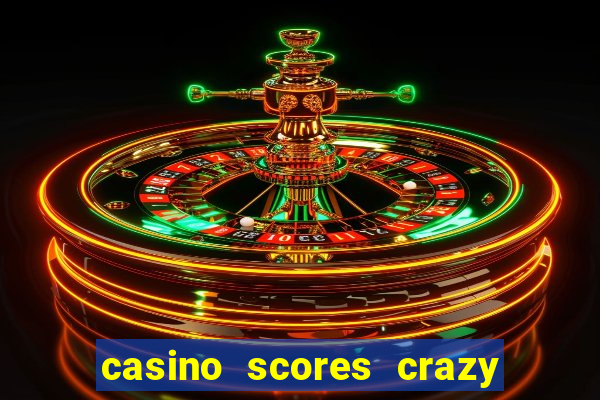 casino scores crazy time a