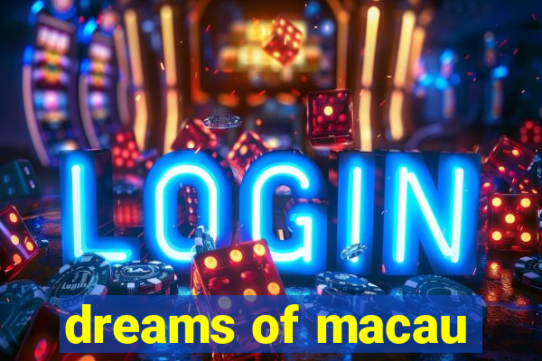 dreams of macau