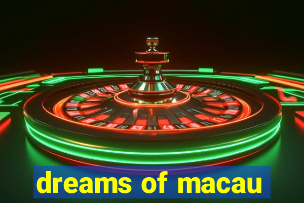 dreams of macau