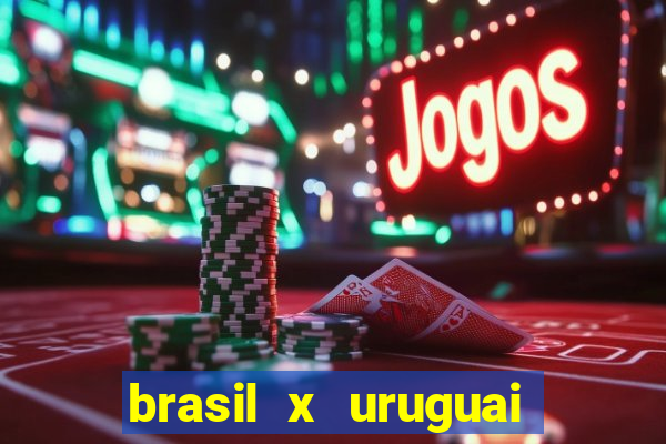 brasil x uruguai ao vivo multicanais