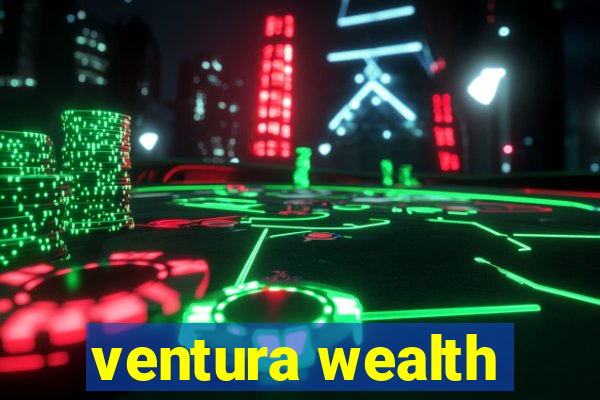 ventura wealth