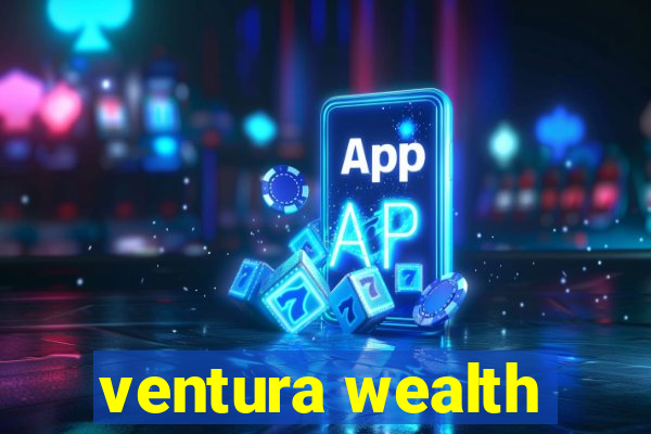 ventura wealth