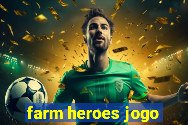 farm heroes jogo