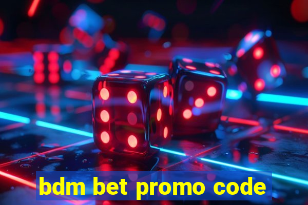 bdm bet promo code