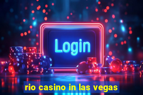 rio casino in las vegas