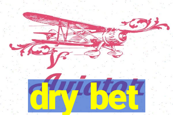 dry bet