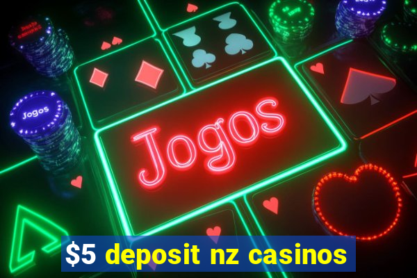 $5 deposit nz casinos