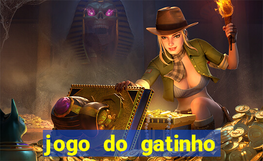 jogo do gatinho para ganhar dinheiro