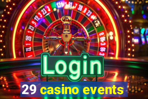 29 casino events