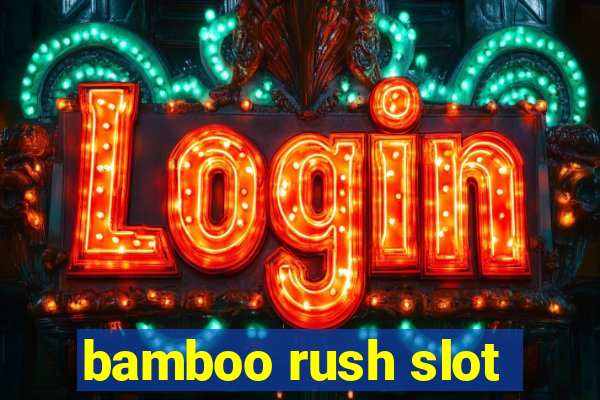 bamboo rush slot