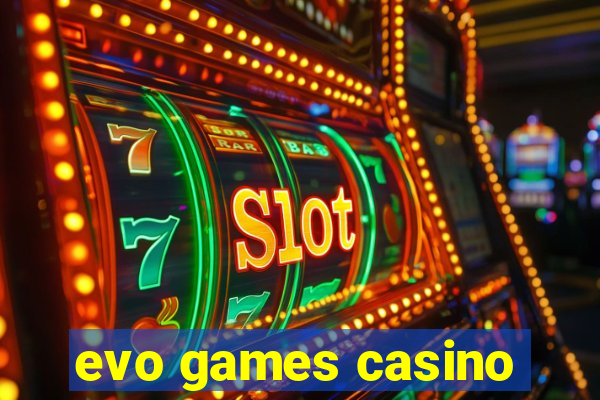 evo games casino