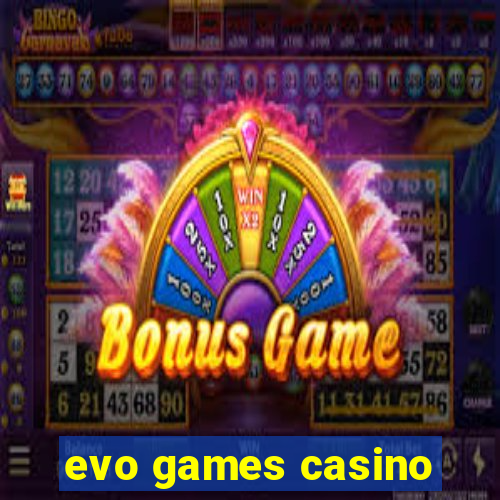 evo games casino