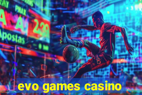 evo games casino