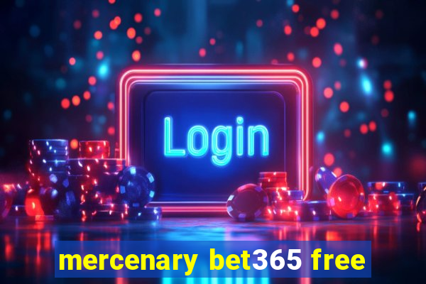 mercenary bet365 free