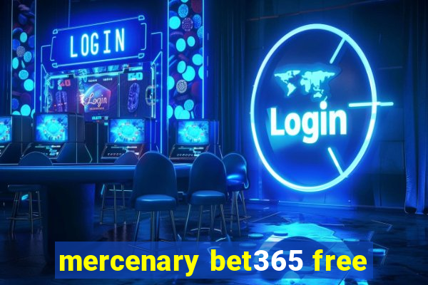 mercenary bet365 free