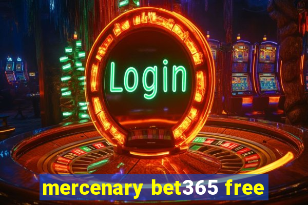 mercenary bet365 free