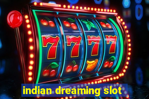 indian dreaming slot